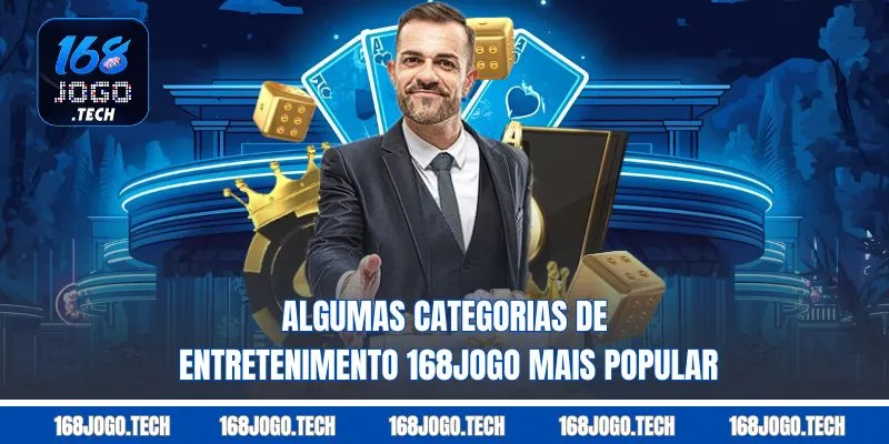 Algumas categorias de entretenimento 168jogo mais popular