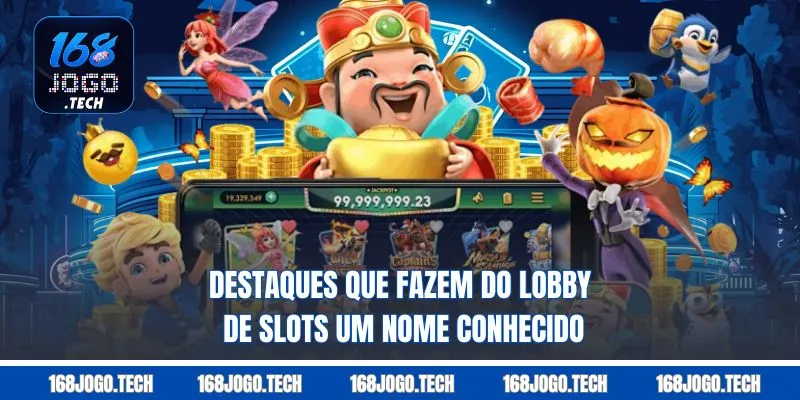 Destaques que fazem do lobby de Slots um nome conhecido