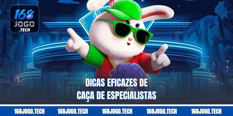 Dicas eficazes de caça de especialistas