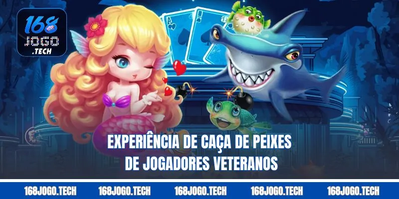 Experiência de caça de peixes de jogadores veteranos
