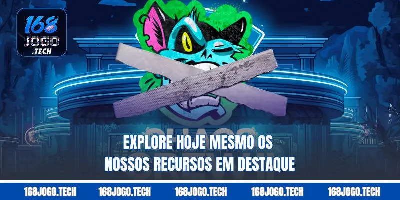 Explore hoje mesmo os nossos recursos em destaque