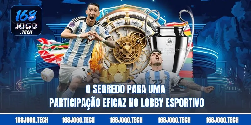 O segredo para uma participação eficaz no lobby esportivo