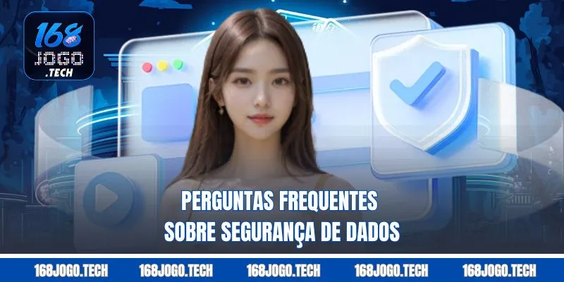 Perguntas frequentes sobre segurança de dados