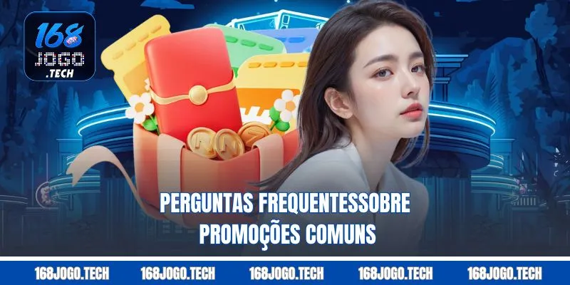 Perguntas frequentessobre promoções comuns