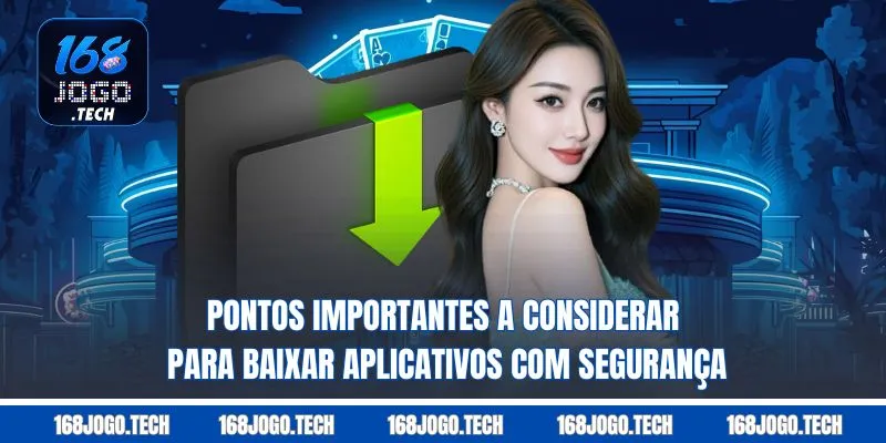 Pontos importantes a considerar para baixar aplicativos com segurança