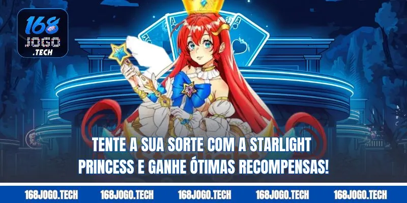 Tente a sua sorte com a Starlight Princess e ganhe ótimas recompensas!
