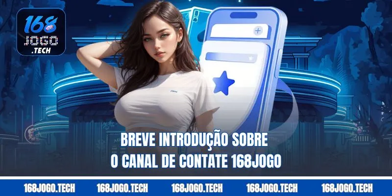 Breve introdução sobre o canal de Contate 168jogo