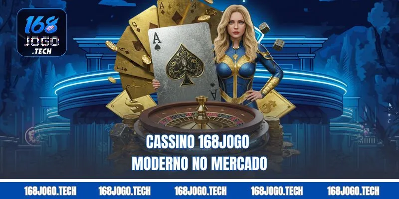 Cassino 168jogo moderno no mercado