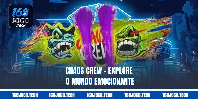 Chaos Crew - Explore o Mundo Emocionante