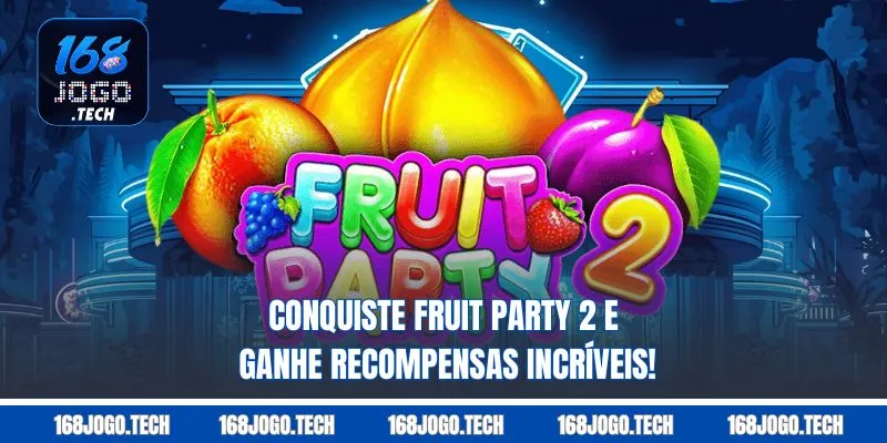 Conquiste Fruit Party 2 e ganhe recompensas incríveis!