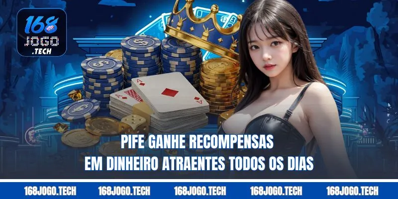 Pife Ganhe recompensas em dinheiro atraentes todos os dias