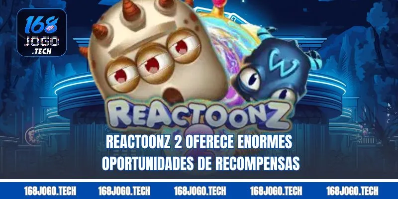 Reactoonz 2 Oferece enormes oportunidades de recompensas